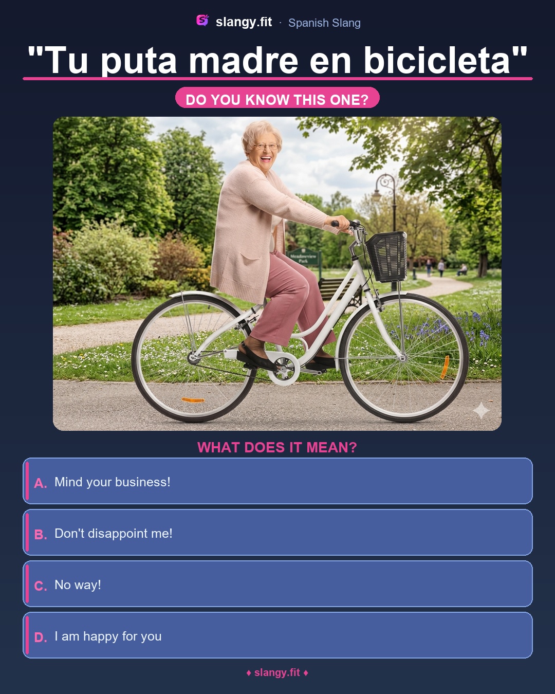 Quiz: What does 'Tu puta madre en bicicleta' mean in Spanish? Four multiple-choice options: Don't disappoint me!, I am happy for you, Mind your business!